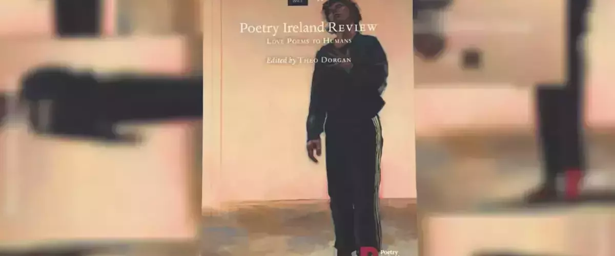 Book cover for Poetry Ireland Review, Issue 147, Love Poems to Humans, edited by Theo Dorgan. It features an artistic rendering of a person in a dark tracksuit, hand on chest, looking up, against a warm, minimalist background.