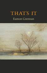 Book cover 'THAT'S IT' by Eamon Grennan. Gray top with orange title, lower half features muted painting of bare trees and pale moon. Cover art: ‘Trees Guided by the Darkness’ by Mary Donnelly, mixed media on panel with wire, 18 x 13cm