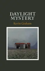 Book cover for Daylight Mystery by Kevin Graham: a painted, rustic shack with a rusty red roof in a desolate landscape. Cover: ‘Patchwork’ (2024) © Dermot Smyth, oil on canvas, 100 x 100cm